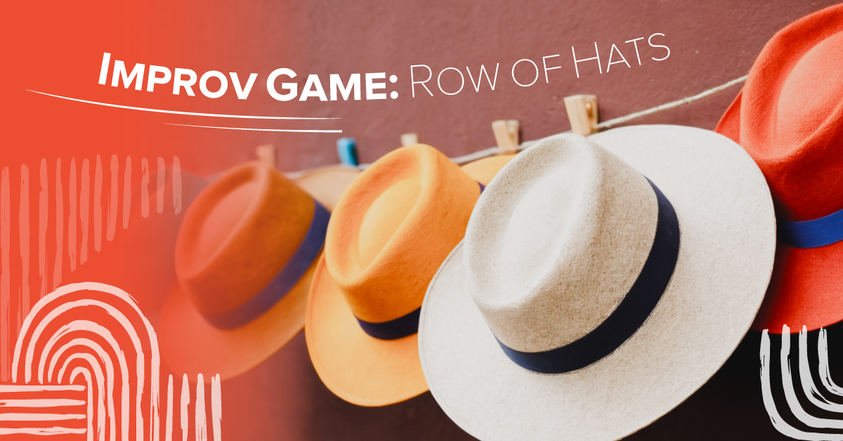 Improv Game: Row of Hats