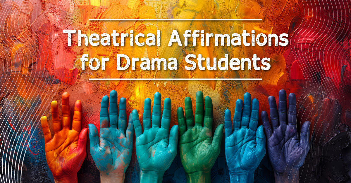 Theatrical Affirmations for Drama Students