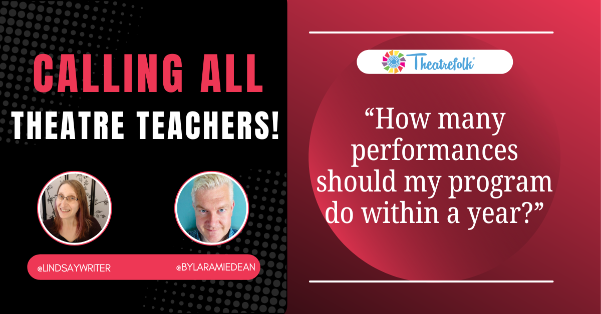 Calling All Theatre Teachers: How many performances should my program do within a year?