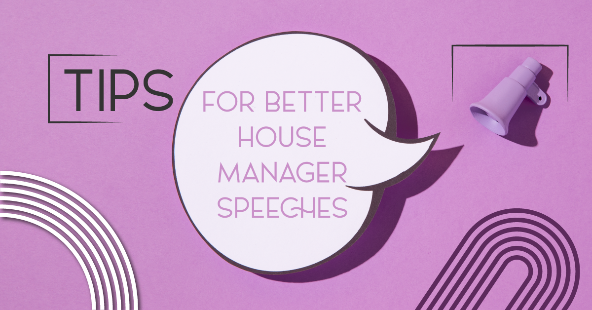 Tips for Better House Manager Speeches