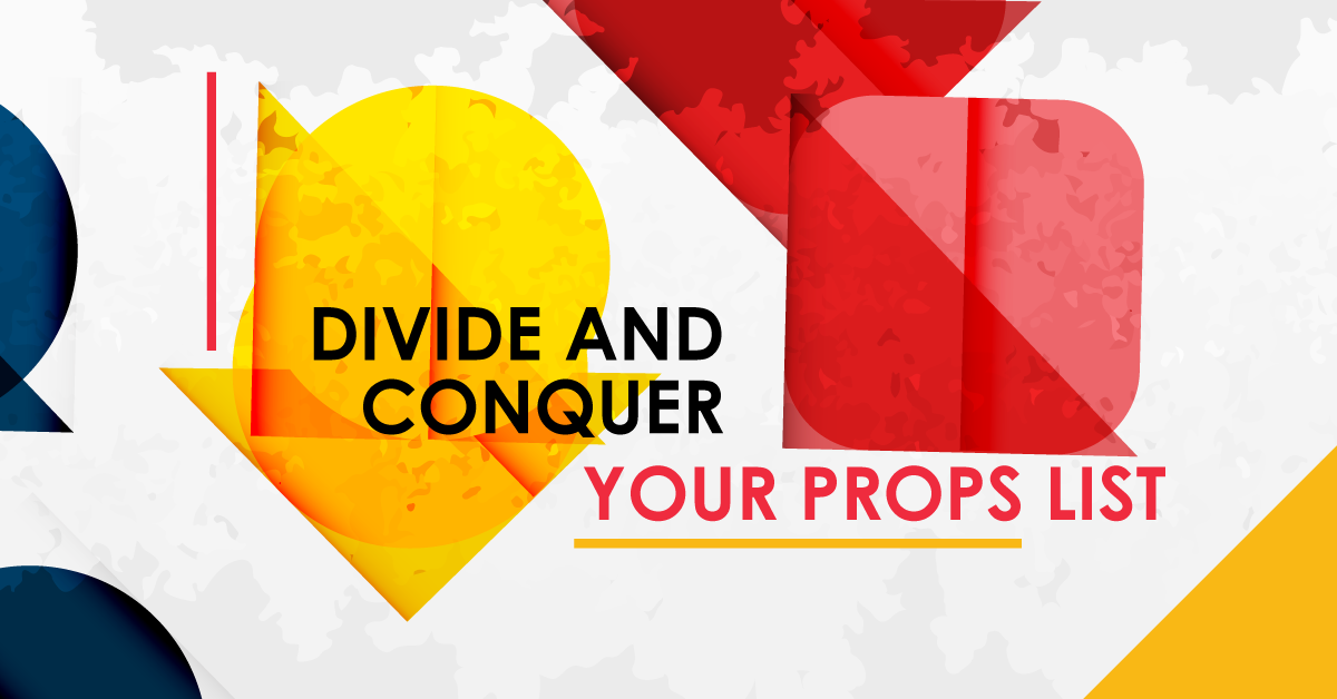 Divide and Conquer Your Props List