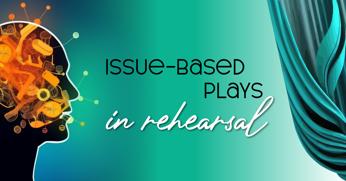 Issue-Based Plays in Rehearsal
