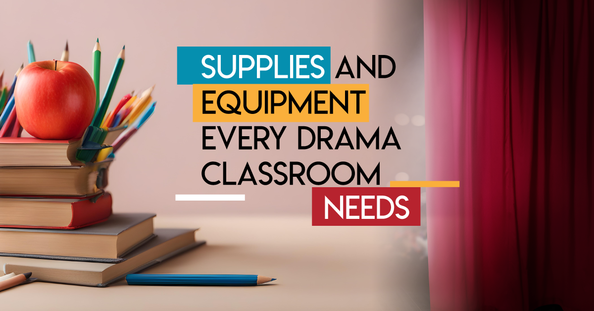 Supplies and Equipment Every Drama Classroom Needs