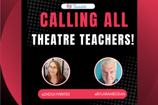 Calling All Theatre Teachers!