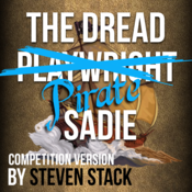 The Dread Pirate Sadie: Competition Version by Steven Stack Play Script