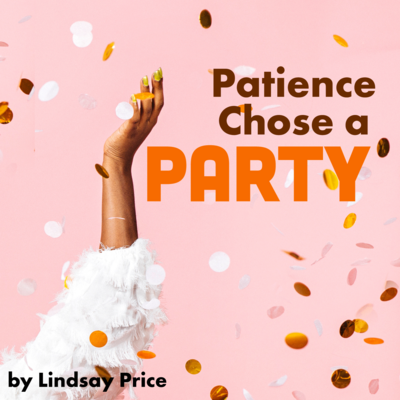 Patience Chose A Party